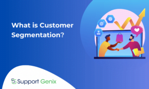 What Is Customer Segmentation Everything You Need To Know Support Genix