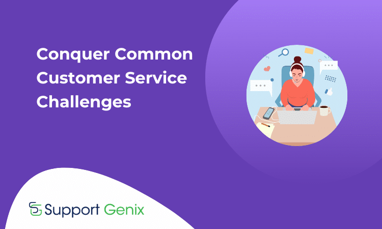 Conquer Common Customer Service Challenges