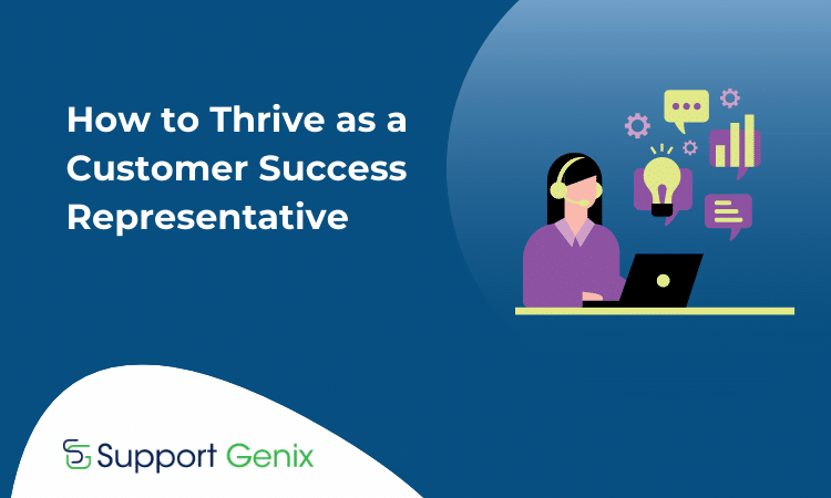 How to Thrive as a Customer Success Representative