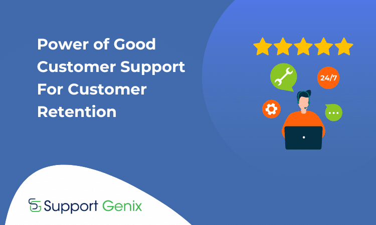 The Power of Good Customer Support for Customer Retention