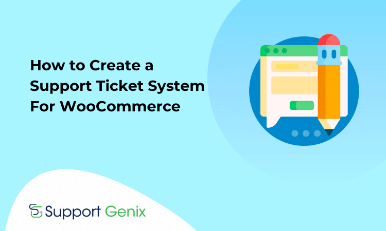 How to Create a Support Ticket System for WooCommerce