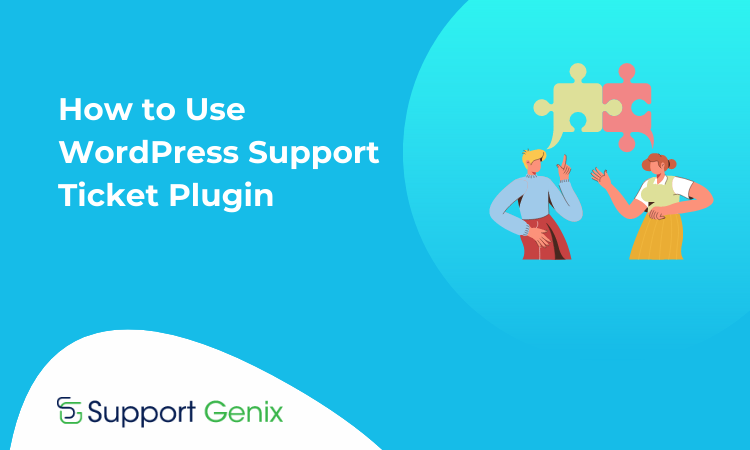 How to Use WordPress Support Ticket Plugin