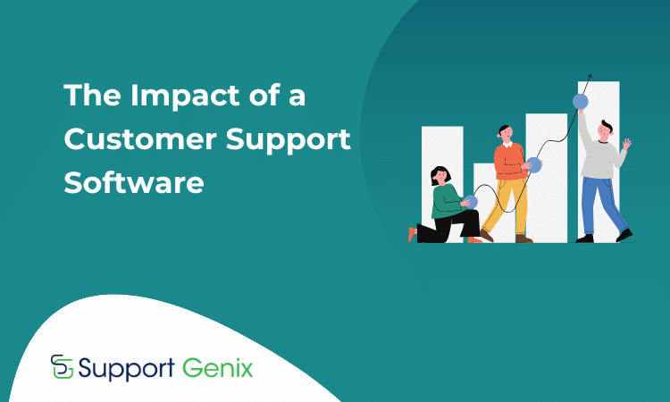 The Impact of a Customer Support Software