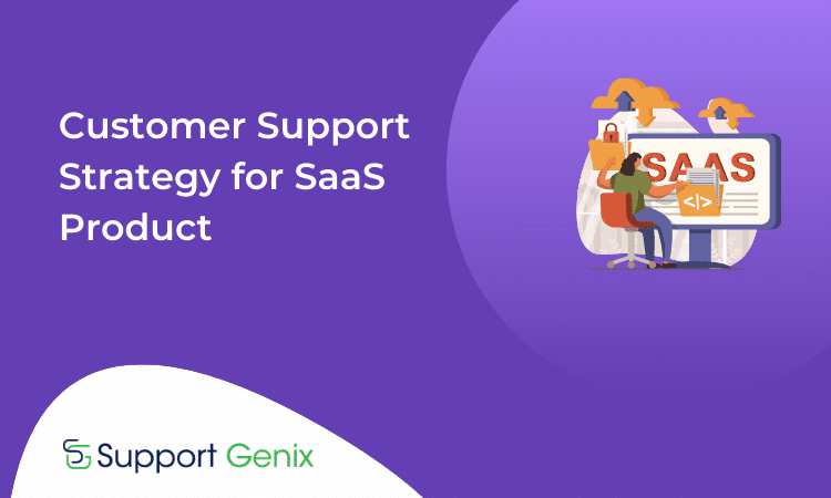 Tips to Improve Your SaaS Customer Support Strategy