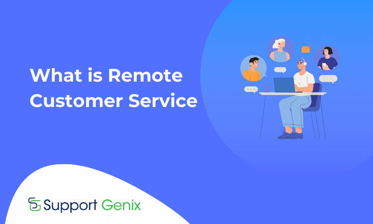 What is Remote Customer Service – Everything You Need to Know