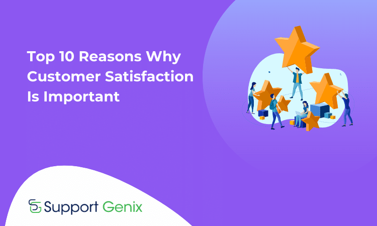 Reasons Why Customer Satisfaction Is Important