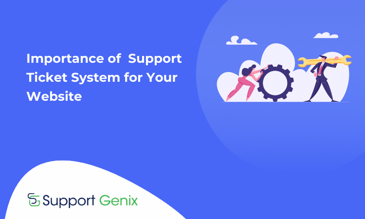 The Importance of Implementing a WordPress Support Ticket System for Your Website