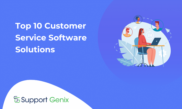 The Top 10 Customer Service Software Solutions