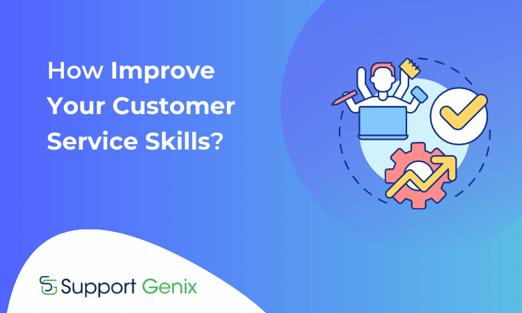 Ways to Improve Your Customer Service Skills