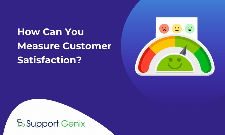 How Can You Measure Customer Satisfaction