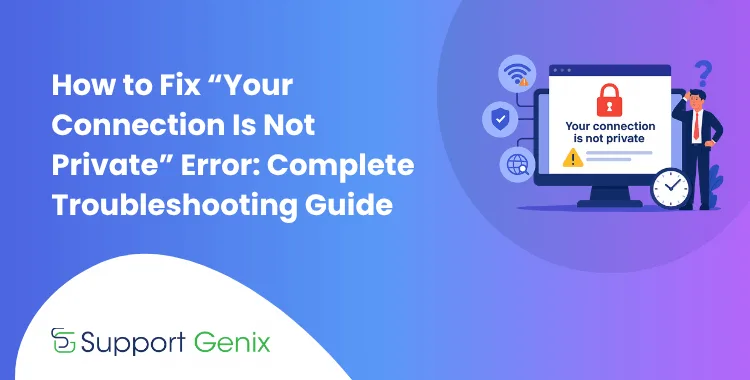 How to Fix “Your Connection Is Not Private” Error